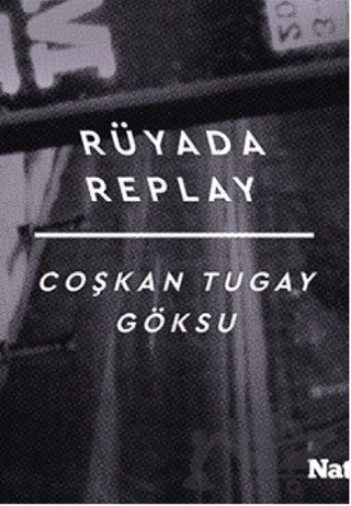 Rüyada Replay – Coşkan Tugay Göksu – Natama Yayınları kitap kapağı