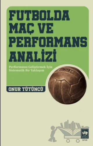 Futbolda Maç ve Performans Analizi – Onur Tütüncü – Ötüken Neşriyat kitap kapağı
