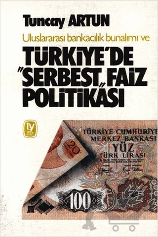 Uluslararası Bankacılık Bunalımı ve Türkiye’de "Serbest" Faiz Politikası – Tuncay Artun – Tekin Yayınevi kitap kapağı