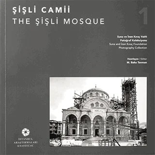 Şişli Camii / The Şişli Mosque – M. Baha Tanman – İstanbul Araştırmaları Enstitüsü kitap kapağı