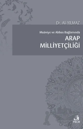Muaviye Ve Abbas Bağlamında Arap Milliyetçiliği – Ali Yılmaz – Fecr Yayınları kitap kapağı