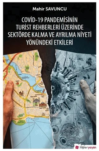 Covid-19 Pandemisinin Turist Rehberleri Üzerinde Sektörde Kalma ve Ayrılma Niyeti Yönündeki Etkileri – Mahir Savuncu – Hiperlink Yayınları kitap kapağı