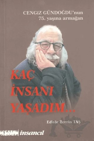 Kaç İnsanı Yaşadım (Cengiz Gündoğdu'nun 75.Yaşına Armağan) – Kolektif – İnsancıl Yayınları kitap kapağı