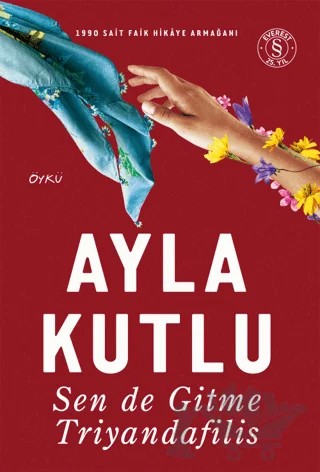 Sen de Gitme Triyandafilis – Ayla Kutlu – Everest Yayınları kitap kapağı