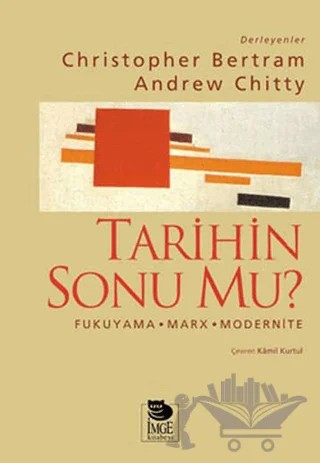 Tarihin Sonu mu? Fukuyama - Marx - Modernite – Christopher Bertram, Andrew Chitty – İmge Kitabevi Yayınları kitap kapağı
