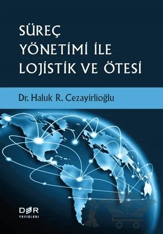 Süreç Yönetimi İle Lojistik ve Ötesi – Haluk R. Cezayirlioğlu – Der Yayınları kitap kapağı