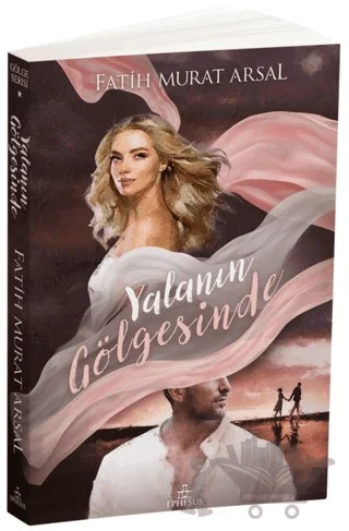 Gölge Serisi 1: Yalanın Gölgesinde – Fatih Murat Arsal – Ephesus Yayınları kitap kapağı