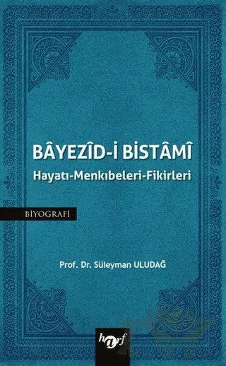 Bayezid-i Bistami: Hayatı - Menkıbeleri - Fikirleri – Süleyman Uludağ – Harf Eğitim Yayıncılık kitap kapağı