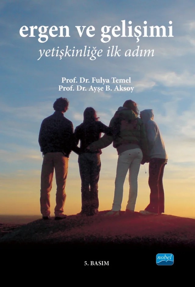 ERGEN VE GELİŞİMİ -Yetişkinliğe İlk Adım- – Fulya Temel, Ayşe B. Aksoy – Nobel Akademik Yayıncılık kitap kapağı