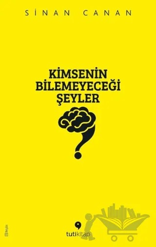 Kimsenin Bilemeyeceği Şeyler – Sinan Canan – Tuti Kitap kitap kapağı