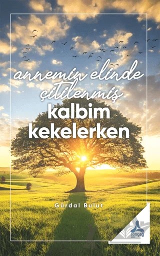 Annemin Elinde Çitilenmiş Kalbim Kekelerken – Gürdal Bulut – Sonçağ Yayınları kitap kapağı