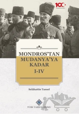 Mondros'tan Mudanya'ya Kadar I-IV – Selahattin Tansel – Türk Tarih Kurumu Yayınları kitap kapağı