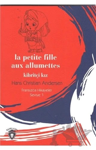 La Petite Fille Aux Allumettes Kibritçi Kız Fransızca Hikayeler Seviye 1 – Hans Chrıstıan Andersen – Dorlion Yayınları kitap kapağı