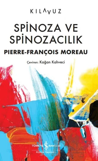 Spinoza ve Spinozacılık – Piere-François Moreau – İş Bankası Kültür Yayınları kitap kapağı