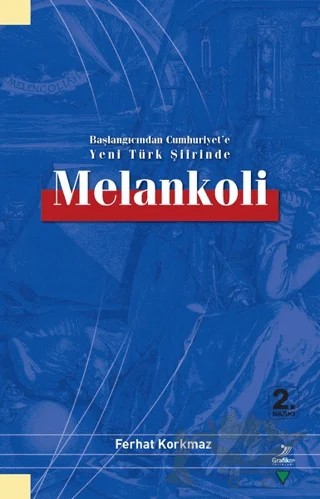 Başlangıcından Cumhuriyet'e Yeni Türk Şiirinde Melankoli – Ferhat Korkmaz – Grafiker Yayınları kitap kapağı