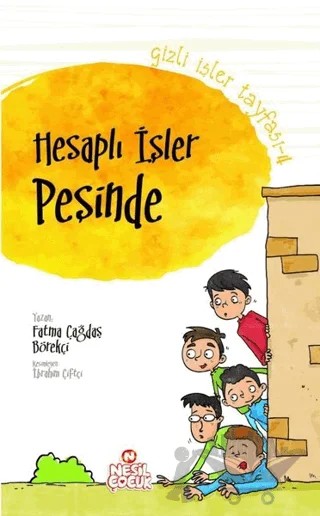 Gizli İşler Tayfası 4 - Hesaplı İşler Peşinde – Fatma Çağdaş Börekçi – Nesil Çocuk Yayınları kitap kapağı