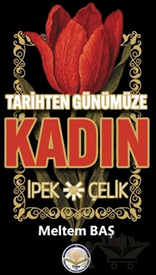 Tarihten Günümüze Kadın - İpek ve Çelik – Meltem Baş – Türk İdari Araştırmaları Vakfı kitap kapağı