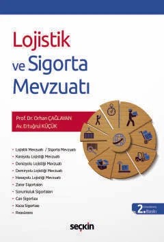Lojistik ve Sigorta Mevzuatı – Orhan Çağlayan, Ertuğrul Küçük – Seçkin Yayıncılık kitap kapağı
