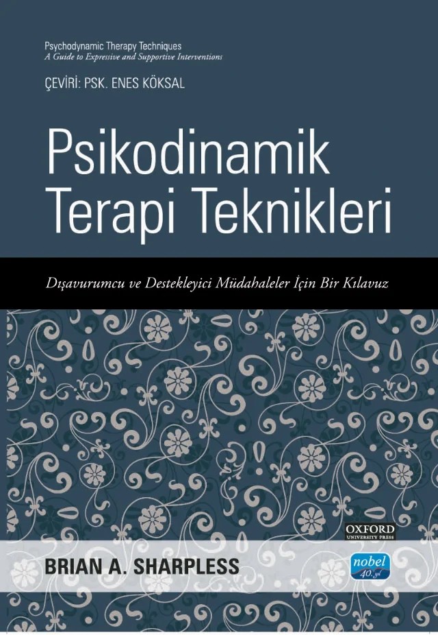 PSİKODİNAMİK TERAPİ TEKNİKLERİ - Dışavurumcu ve Destekleyici Müdahaleler İçin Bir Kılavuz / Psychodynamic Therapy Techniques - A Guide To Expressive And Supportive Interventions – Brian A. Sharpless – Nobel Akademik Yayıncılık kitap kapağı