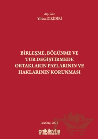 Birleşme Bölünme ve Tür Değiştirmede Ortakların Paylarının ve Haklarının Korunması – Yıldız Diridiri – On İki Levha Yayınları kitap kapağı