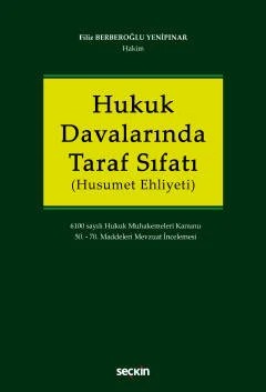 Hukuk Davalarında Taraf Sıfatı (Husumet Ehliyeti) 6100 sayılı Hukuk Muhakemeleri Kanunu 50. – 70. Maddeleri Mevzuat İncelemesi – Filiz Yenipınar – Seçkin Yayıncılık kitap kapağı