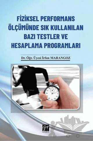 Fiziksel Performans Ölçümünde Sık Kullanılan Bazı Testler ve Hesaplama Programları (CD'li) – İrfan Marangoz – Gazi Kitabevi kitap kapağı