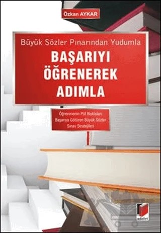 Büyük Sözler Pınarından Yudumla Başarıyı Öğrenerek Adımla – Özkan Aykar – Adalet Yayınevi kitap kapağı