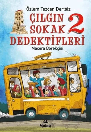 Çılgın Sokak Dedektifleri 2 - Macera Börekçisi – Özlem Tezcan Dertsiz – Yakın Kitabevi kitap kapağı