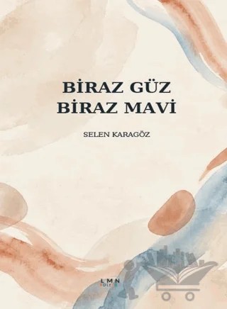 Biraz Güz Biraz Mavi – Selen Karagöz – Liman Yayınevi kitap kapağı
