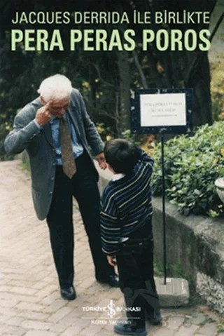 Jacques Derrida Pera Peras Poros İle Birlikte Disiplinlerarası Çalışma – Kolektif – İş Bankası Kültür Yayınları kitap kapağı