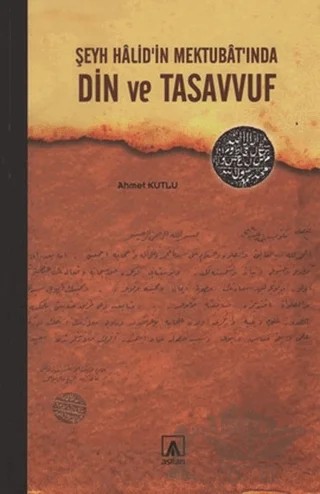 Şeyh Halid’in Mektubat’ında Din ve Tasavvuf – Ahmet Kutlu – Asitan Yayınları kitap kapağı