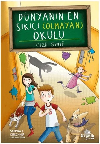 Dünyanın En Sıkıcı (Olmayan) Okulu 2 - Gizli Sınıf – Sabrina J. Kirschner – Kronik Çocuk kitap kapağı