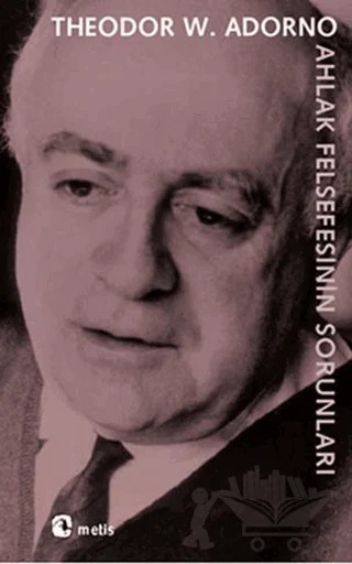 Ahlak Felsefesinin Sorunları – Theodor W. Adorno – Metis Yayınları kitap kapağı