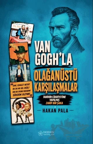 Van Gogh’la Olağanüstü Karşılaşmalar – Hakan Pala – Yasemin Yayınları kitap kapağı