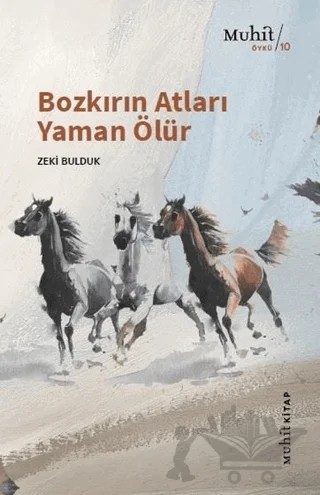 Bozkırın Atları Yaman Ölür – Zeki Bulduk – Muhit Kitap kitap kapağı