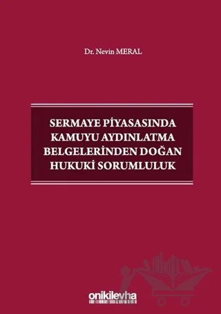 Sermaye Piyasasında Kamuyu Aydınlatma Belgelerinden Doğan Hukuki Sorumluluk – Nevin Meral – On İki Levha Yayınları kitap kapağı