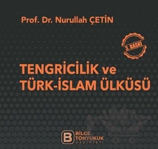 Tengricilik ve Türk-İslam Ülküsü – Nurullah Çetin – Bilge Tonyukuk Yayınları kitap kapağı