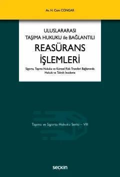 Taşıma ve Sigorta Hukuku Serisi – VIIIUluslararası Taşıma Hukuku ile Bağlantılı Reasürans İşlemleri Sigorta, Taşıma Hukuku ve Küresel Risk Transferi Bağlamında Hukuki ve Teknik İnceleme