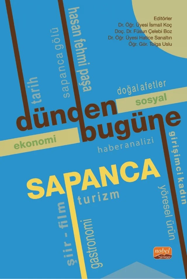 Dünden Bugüne Sapanca – Ahmet Dağ, Ahmet G. Aydeniz, Ali Koçak, Aylin Tan, Ayşe Nur Tan, Berrin Sarıtunç, Burhanettin Zengin, Fatih Odabaş, Filiz Çevik, Füsun Çelebi Boz, Hilal Kişioğlu, İsmail Koç, Lütfi Mustafa Şen, Mustafa Çevrimkaya, Nihat Durak, Ömür Alyakut, Tuğba Örs Onur, Tülay Polat Üzümcü, Ümmühan Mutlu, Yeliz Ka – Nobel Bilimsel Eserler kitap kapağı