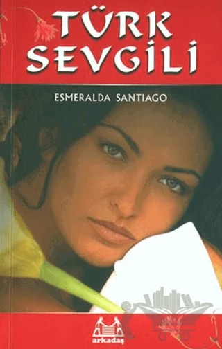 Türk Sevgili – Esmeralda Santiago – Arkadaş Yayınları kitap kapağı
