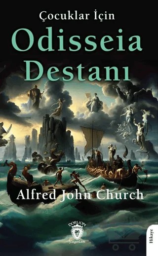 Çocuklar İçin Odisseia Destanı – Alfred John Church – Dorlion Yayınları kitap kapağı
