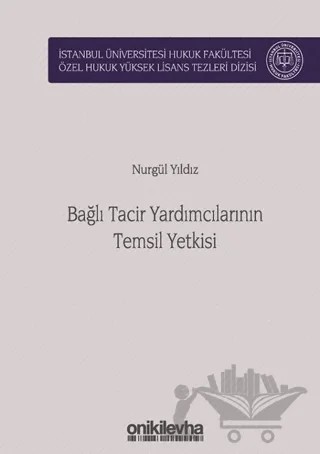 Bağlı Tacir Yardımcılarının Temsil Yetkisi – Nurgül Yıldız – On İki Levha Yayınları kitap kapağı