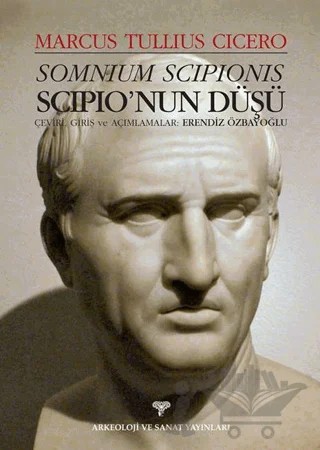 Somnium Scipionis - Scipio'nun Düşü – Marcus Tullius Cicero – Arkeoloji ve Sanat Yayınları kitap kapağı