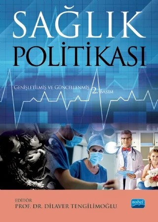 Sağlık Politikası – Ali Ünal, Ali Yılmaz, Alper Güzel, Aygül Yanık, Aysu Zekioğlu, Canan Cengiz, Çağdaş Erkan Akyürek, Demet Gökmen Kavak, Dilaver Tengilimoğlu, E. Asuman Atilla, Elif Dikmetaş Yardan, Emel Filiz, Enis Baha Biçer, Erdinç Kalaycı, Fatih Orhan, Gamze Bayın Donar, Hüseyin Demir, İbrahim Halil Kayral, Kemal – Nobel Akademik Yayıncılık kitap kapağı