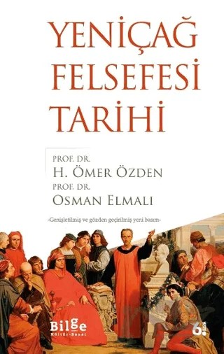 Yeniçağ Felsefesi Tarihi – H. Ömer Özden, Osman Elmalı – Bilge Kültür Sanat kitap kapağı