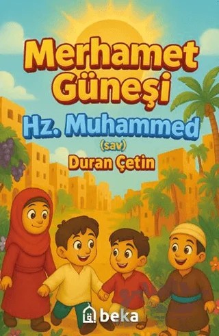 Merhamet Güneşi Hz. Muhammed – Duran Çetin – Beka Yayınları kitap kapağı