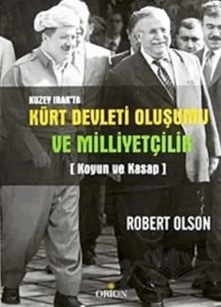 Kuzey Irak’ta Kürt Devleti Oluşumu ve Milliyetçilik – Robert Olson – Orion Kitabevi kitap kapağı