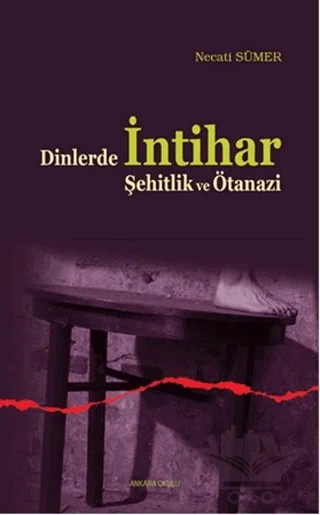 Dinlerde İntihar Şehitlik ve Ötanazi – Necati Sümer – Ankara Okulu Yayınları kitap kapağı