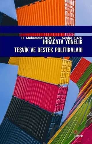 İhracata Yönelik Teşvik ve Destek Politikaları – Muhammet Kekeç, Serdar Kuzu – Kriter Yayınları kitap kapağı