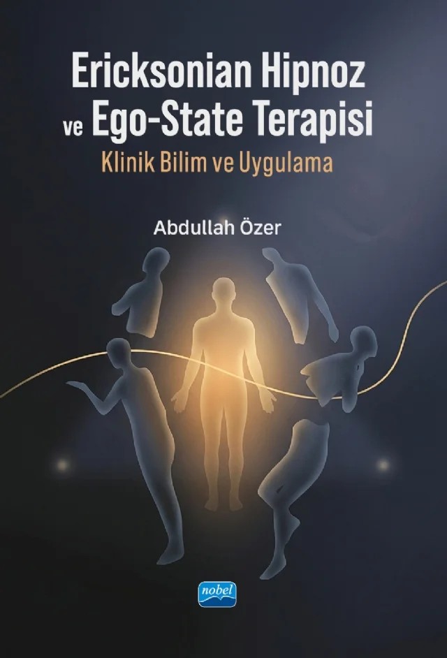 ERİCKSONİAN HİPNOZ VE EGO-STATE TERAPİSİ - Klinik Bilim ve Uygulama – Abdullah Özer – Nobel Akademik Yayıncılık kitap kapağı